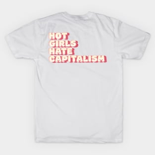 Girls Hate Capitalism: Hot Girls' Anti-Capitalist Mantra T-Shirt